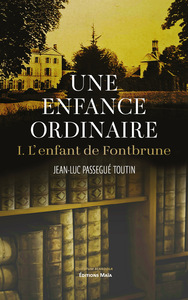 Une enfance ordinaire, I. L’enfant de Fontbrune