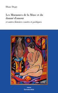 Les Murmures de la Muse et du damné d'amour et autres histoires courtes et poétiques