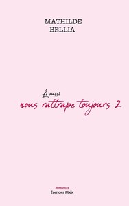 LE PASSE NOUS RATTRAPE TOUJOURS - T02 - LE PASSE NOUS RATTRAPE TOUJOURS 2 - A ELLE CORPS ET AME