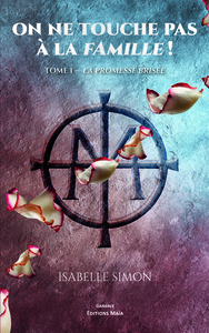 On ne touche pas à la famille ! Tome I - La Promesse brisée