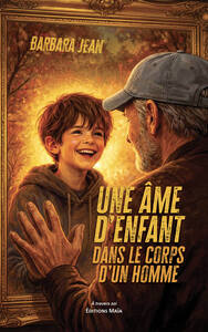 Une âme d’enfant dans le corps d’un homme A.-Marie éd. Maïa