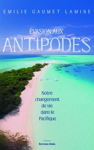 Évasion aux antipodes - Notre changement de vie dans le Pacifique
