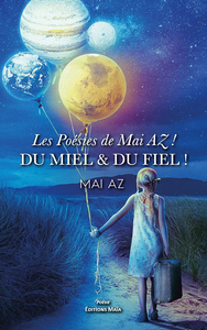 Les poésies de Mai AZ ! - Du miel & du fiel !