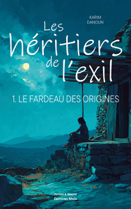 Les héritiers de l’exil -  1. Le Fardeau des origines