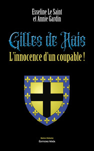 Gilles de Rais - L'innocence d'un coupable !