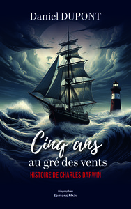 Cinq ans au gré des vents - Histoire de Charles Darwin