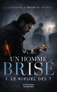 Un homme brisé, I. Le Rituel des 7