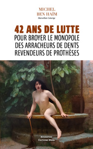 42 ans de lutte pour broyer le monopole des arracheurs de dents revendeurs de prothèses