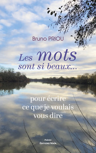 Les mots sont si beaux... pour écrire ce que je voulais vous dire