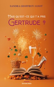 Mais qu’est-ce qui t’a pris Gertrude ?