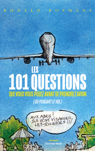 Les 101 questions que vous vous posez avant de prendre l'avion (ou pendant le vol)