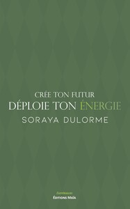 Crée ton futur, déploie ton énergie