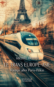 Le Trans Europe-Asie - Voyage aller Paris-Pékin