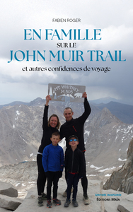 En famille sur le John Muir Trail et autres confidences de voyage