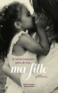 Je serai toujours près de toi... ma fille