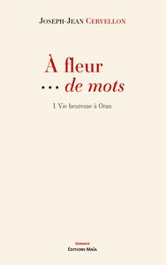 À fleur … de mots - I. Vie heureuse à Oran