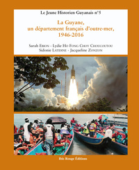 LA GUYANE, UN DEPARTEMENT FRANCAIS D'OUTRE-MER, 1946-2016