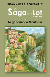 LE GABARIER DE MONTBRUN, TOME1 DE LA SAGA DU LOT