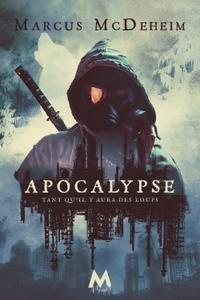 TANT QU'IL Y AURA DES LOUPS - T03 - APOCALYPSE - TANT QU'IL Y AURA DES LOUPS T3