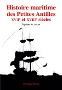 Histoire maritime des Petites Antilles XVIIe et XVIIIe siècles