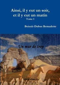 AINSI, IL Y EUT UN SOIR, ET IL Y EUT UN MATIN  TOME 1