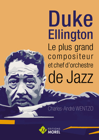 DUKE ELLINGTON LE PLUS GRAND COMPOSITEUR ET CHEF D'ORCHESTRE DE JAZZ
