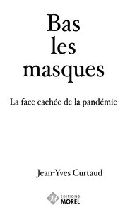 BAS LES MASQUES - LA FACE CACHEE DE LA PANDEMIE