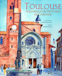 Toulouse - aquarelles & histoires de Garonne