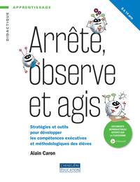 ARRETE, OBSERVE ET AGIS