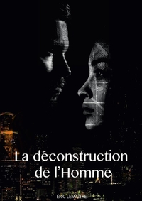 LA DECONSTRUCTION DE L'HOMME