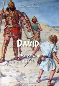 DAVID - LE ROYAUME DE DIEU -- LHISTOIRE SAINTE