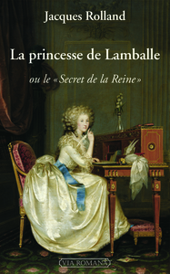 LA PRINCESSE DE LAMBALLE OU LE SECRET DE LA REINE