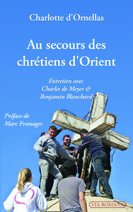 Au secours des chrétiens d'Orient : entretien avec Charles de Meyer et Benjamin Blanchard