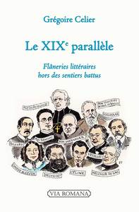 LE XIXE PARALLELE - FLANERIES LITTERAIRES HORS DES SENTIERS BATTUS