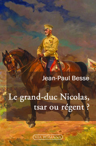 Le grand-duc Nicolas, tsar ou régent