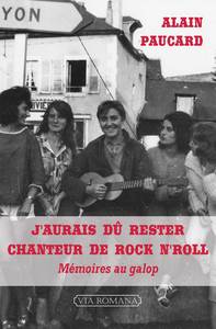 J'AURAIS DU RESTER CHANTEUR DE ROCK N'ROLL - MEMOIRES AU GALOP