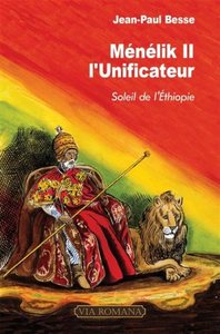 MENELIK II, L'UNIFICATEUR - SOLEIL DE L'ETHIOPIE