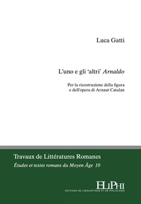 L’uno e gli ‘altri’ Arnaldo. Per la ricostruzione della figura e dell’opera di Arnaut Catalan