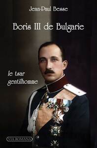 BORIS III DE BULGARIE - LE TSAR GENTILHOMME