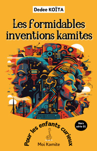 LES FORMIDABLES INVENTIONS KAMITES - HORS SERIE
