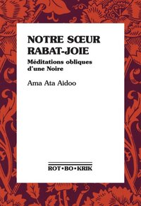 NOTRE SOEUR RABAT-JOIE : MEDITATIONS OBLIQUES D'UNE NOIRE