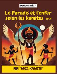 LE PARADIS ET L'ENFER SELON LES KAMITES - VOL.4