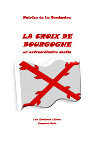 La croix de Bourgogne un extraordinaire destin