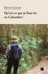 QU'EST-CE QUE JE FOUS ICI, EN COLOMBIE?