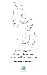 DES HISTOIRES DE GENS HEUREUX ET DE MALHEUREUX ITOU