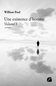 UNE EXISTENCE D'HOMME - VOLUME 1