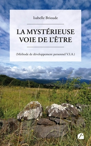 LA MYSTERIEUSE VOIE DE L'ETRE - (METHODE DE DEVELOPPEMENT PERSONNEL V.I.A.)