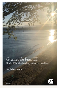 GRAINES DE PAIX (II) - ROSEE D'ESPOIR DANS LES JARDINS DE LUMIERE