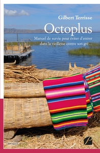 OCTOPLUS - MANUEL DE SURVIE POUR EVITER D'ENTRER DANS LA VIEILLESSE CONTRE SON GRE...