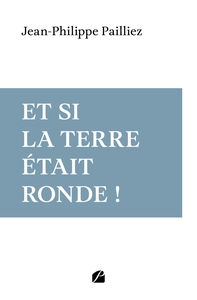 ET SI LA TERRE ETAIT RONDE !